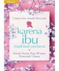 Karena ibu madrasah pertama