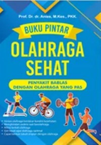 Buku pintar olahraga sehat:penyakit bablas dengan olahraga yang pas