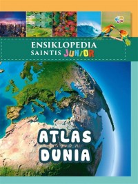 Ensiklopedia Saintis Junior : Atlas Dunia