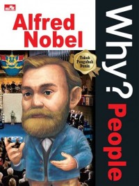 Why? People : Alfred Nobel