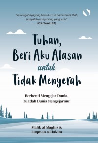 Tuhan, beri aku alasan untuk tidak menyerah