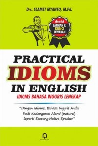 Practical idioms in english: idioms bahasa inggris lengkap
