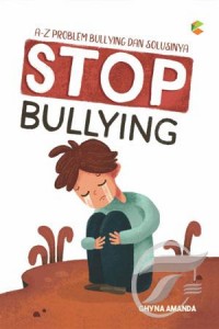 Image of Stop bullying :a-z problem bullying dan solusinya